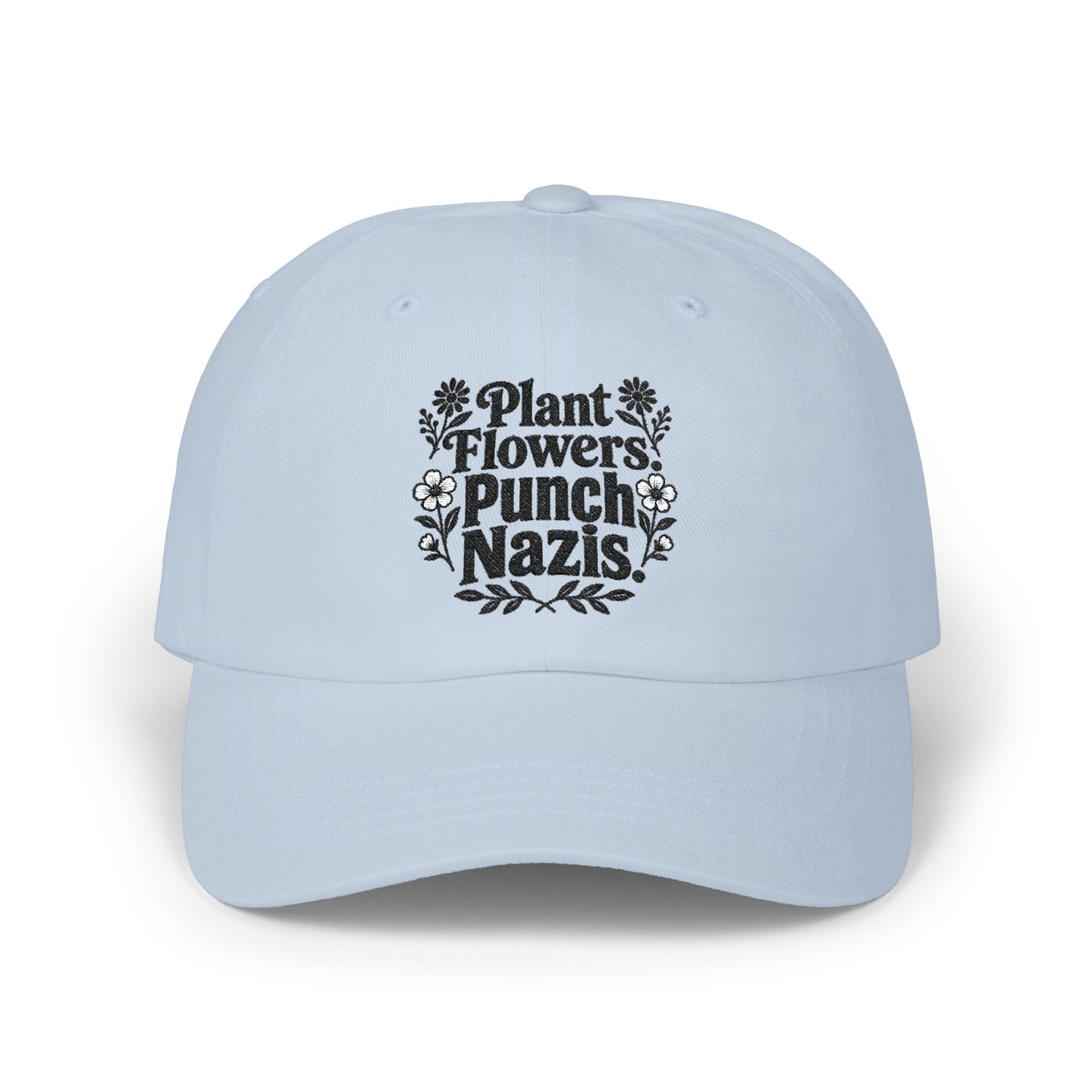 Dad Cap — "Plant Flowers, Punch Nazis" Embroidered Anti-Hate Hat