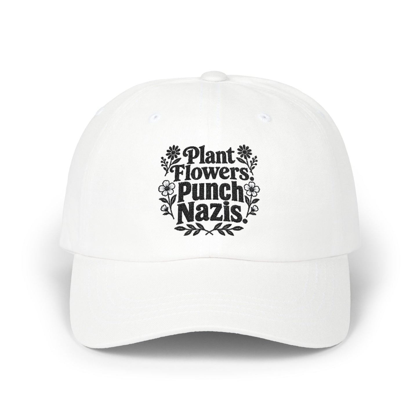 Dad Cap — "Plant Flowers, Punch Nazis" Embroidered Anti-Hate Hat