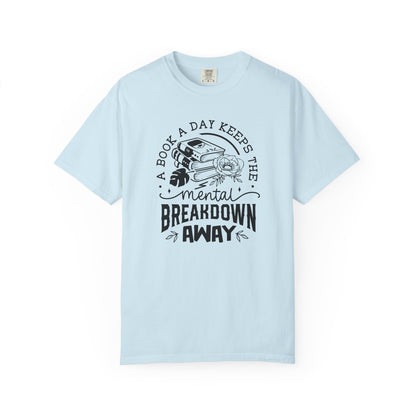 A Book a Day Keeps the Mental Breakdown Away Tee