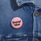 Dump Him Pin