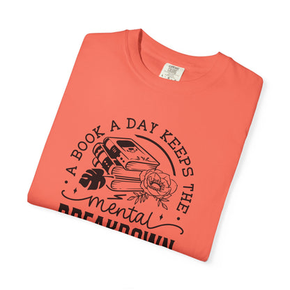 A Book a Day Keeps the Mental Breakdown Away Tee
