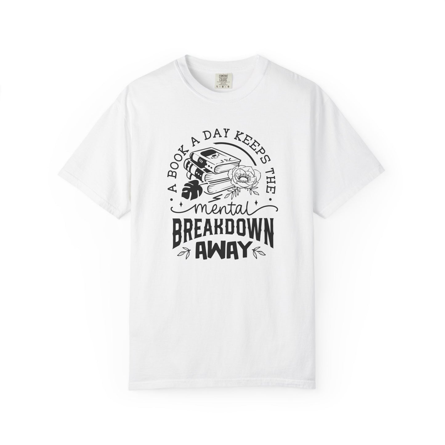 A Book a Day Keeps the Mental Breakdown Away Tee