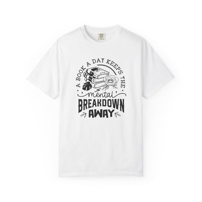 A Book a Day Keeps the Mental Breakdown Away Tee