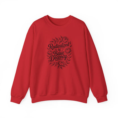 Radicalized by Basic Decency Sweatshirt