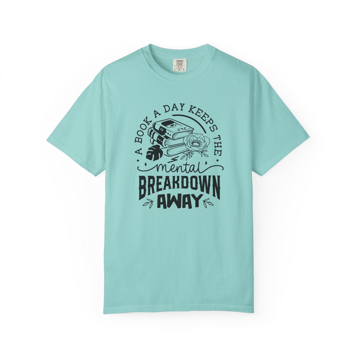 A Book a Day Keeps the Mental Breakdown Away Tee