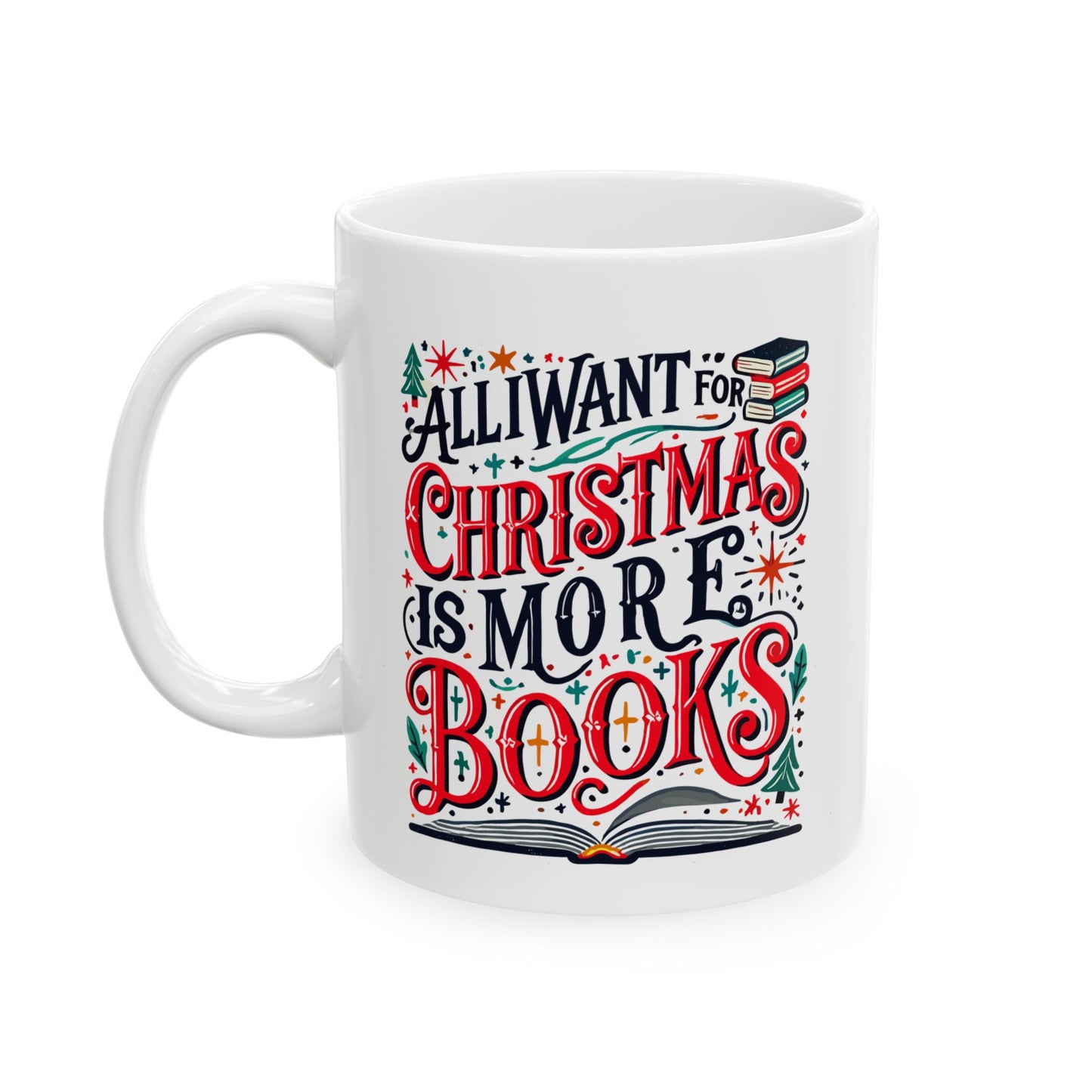 All I Want for Christmas is More Books Mug