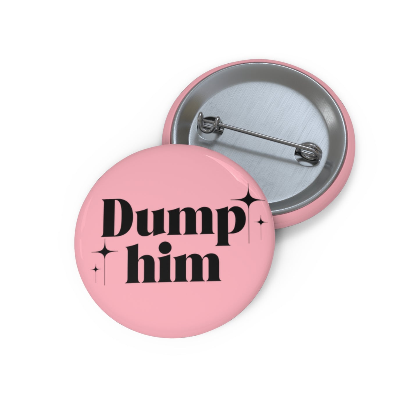 Dump Him Pin