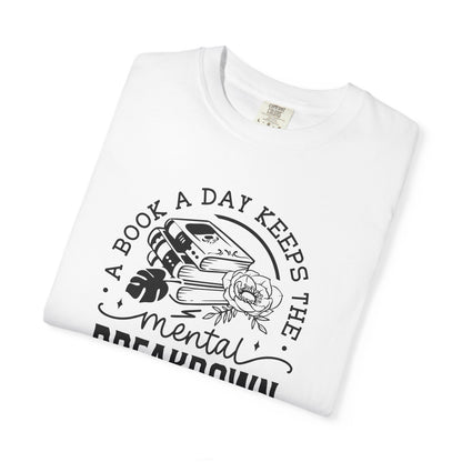 A Book a Day Keeps the Mental Breakdown Away Tee