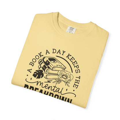 A Book a Day Keeps the Mental Breakdown Away Tee