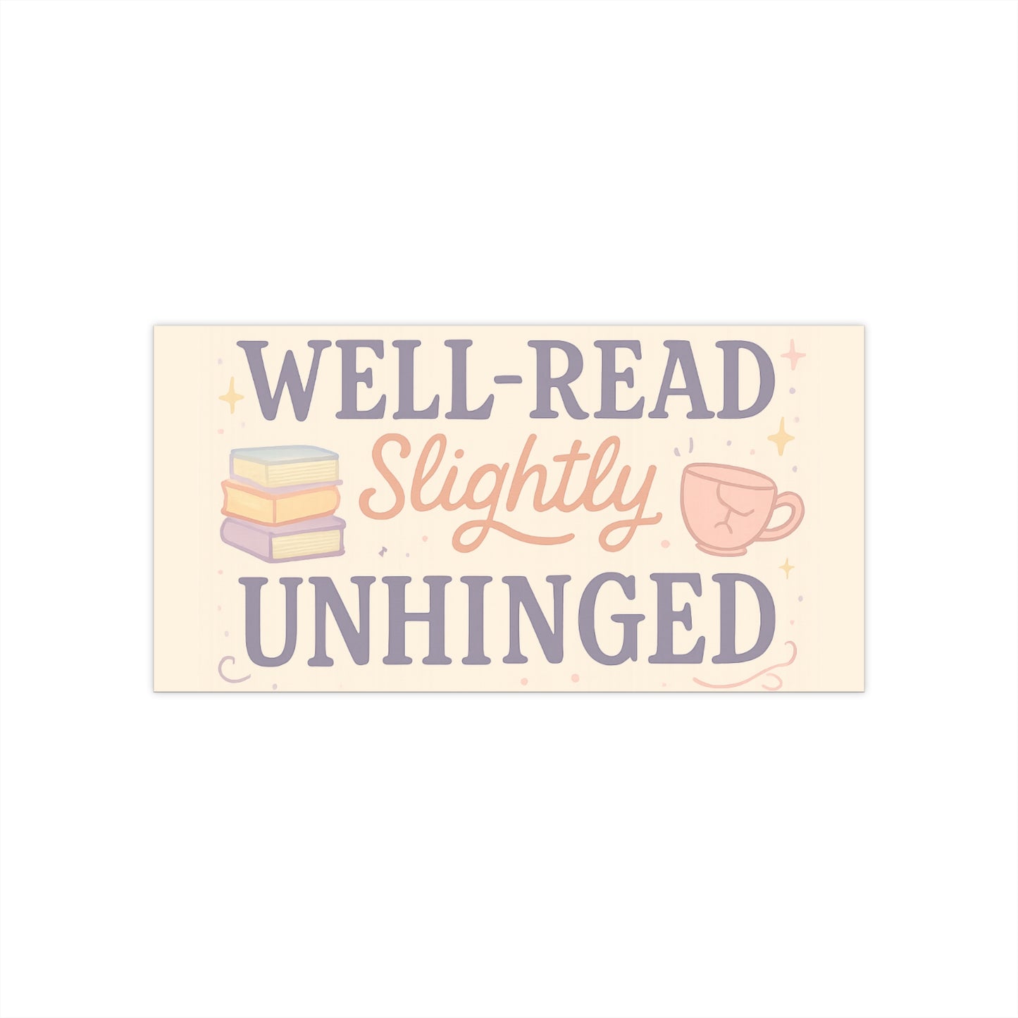 Well-Read Slightly Unhinged Bumper Sticker