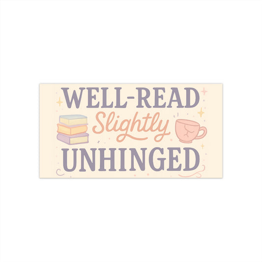 Well-Read Slightly Unhinged Bumper Sticker