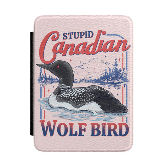 Stupid Canadian Wolf Bird Kindle Case