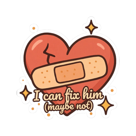 I Can Fix Him (Maybe Not) Sticker