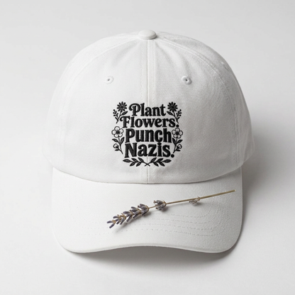 Dad Cap — "Plant Flowers, Punch Nazis" Embroidered Anti-Hate Hat