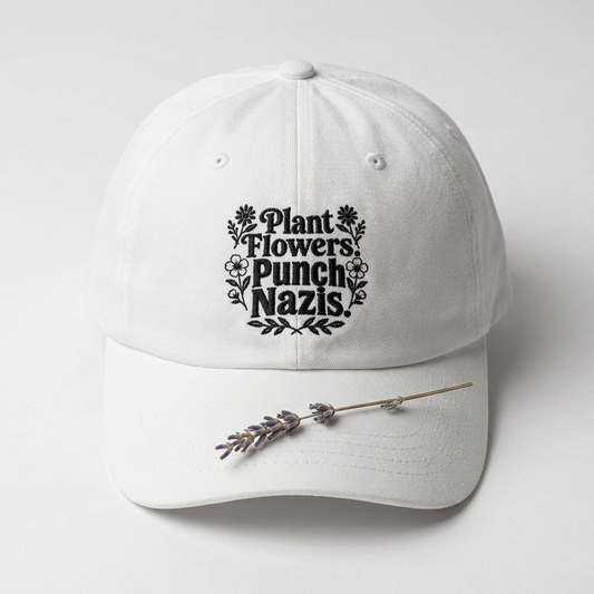 Dad Cap — "Plant Flowers, Punch Nazis" Embroidered Anti-Hate Hat