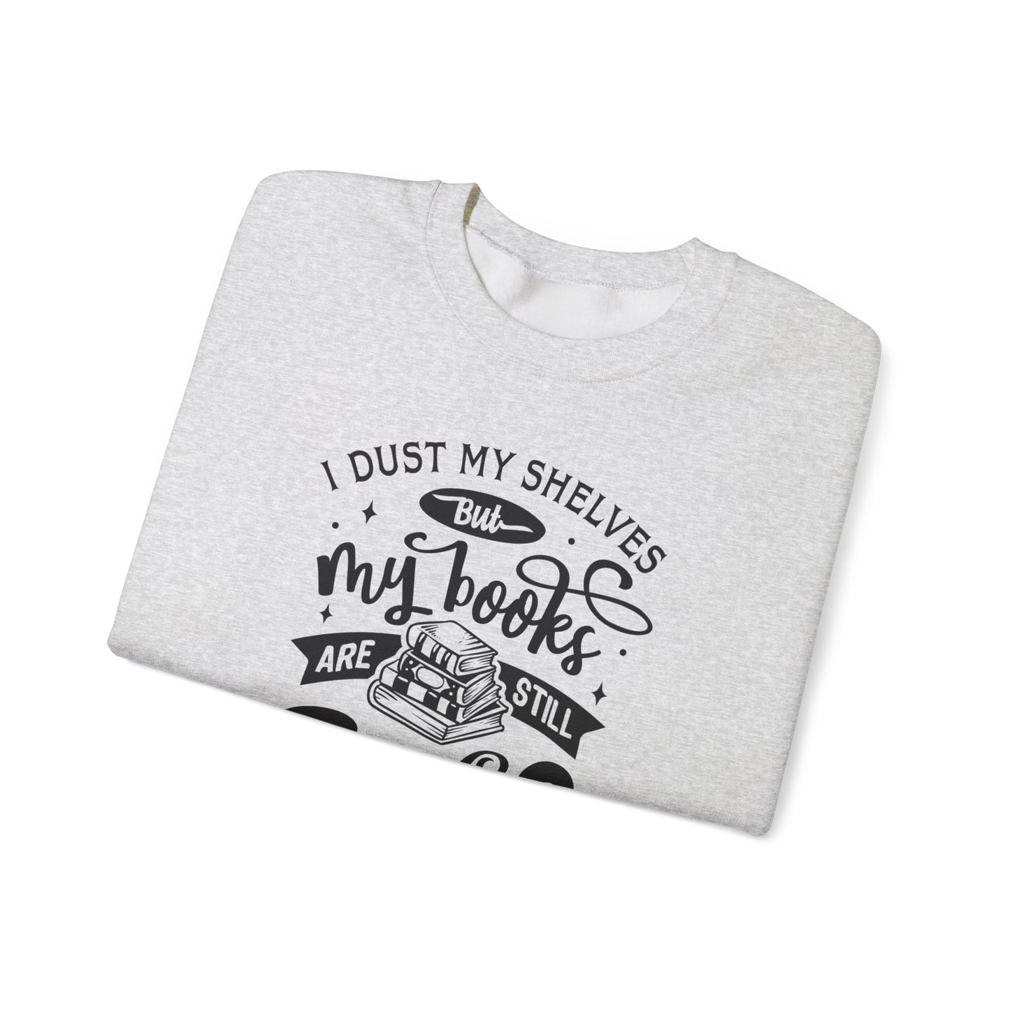 I Dust My Shelves Sweatshirt