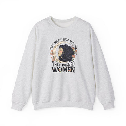 They Didn't Burn Witches They Burned Women Sweatshirt