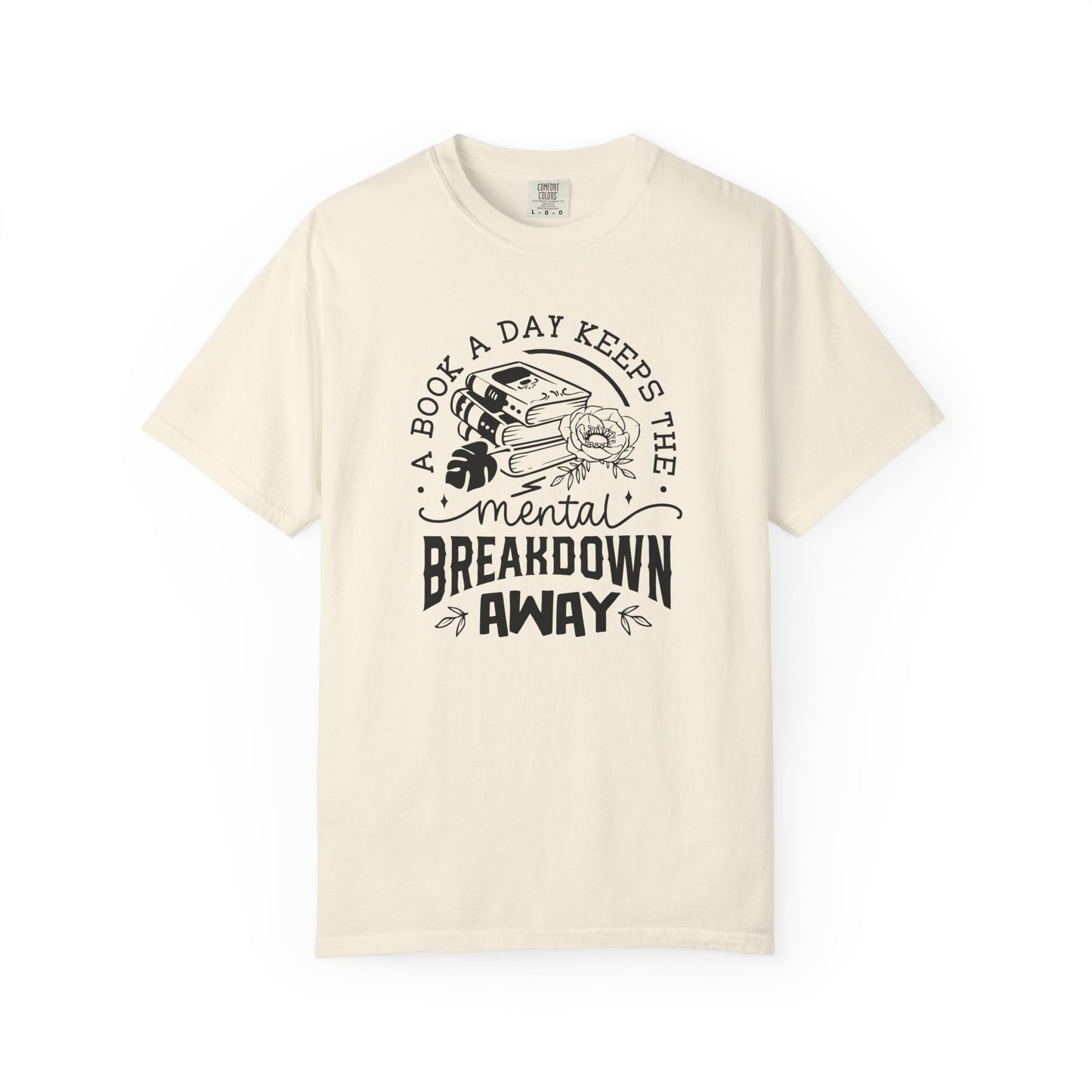 A Book a Day Keeps the Mental Breakdown Away Tee