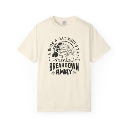 A Book a Day Keeps the Mental Breakdown Away Tee