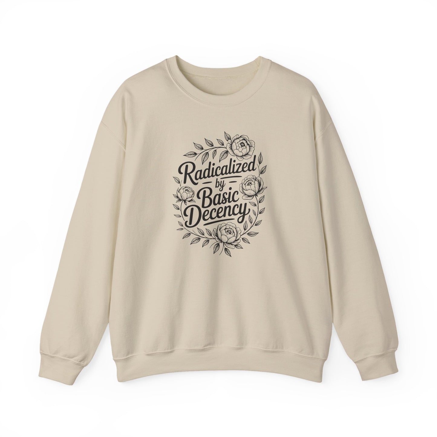 Radicalized by Basic Decency Sweatshirt