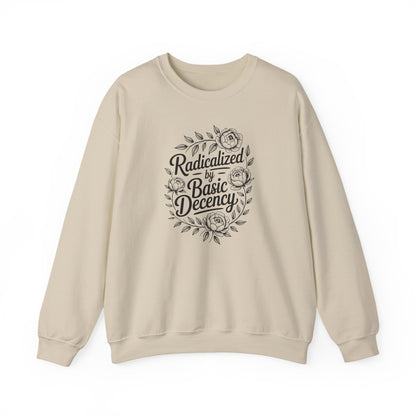 Radicalized by Basic Decency Sweatshirt