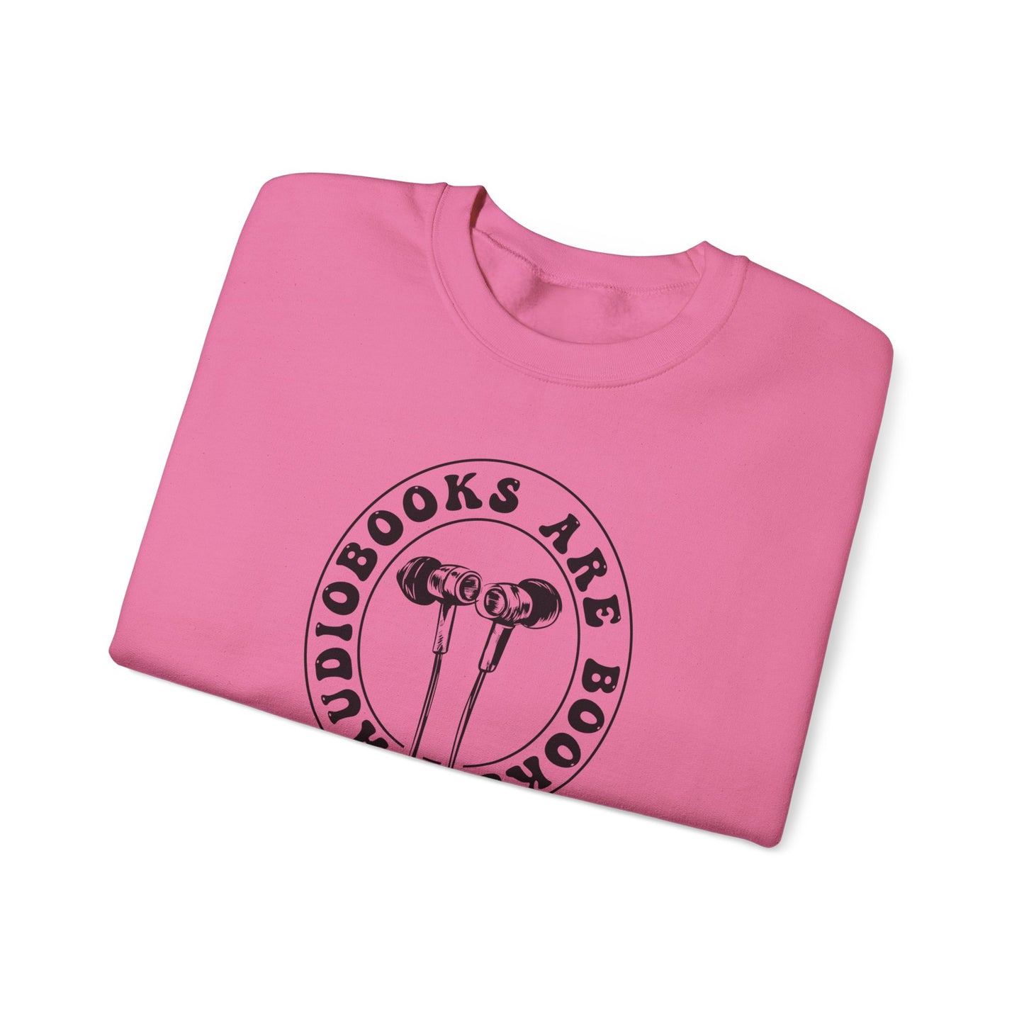 Audiobooks Are Books Sweatshirt