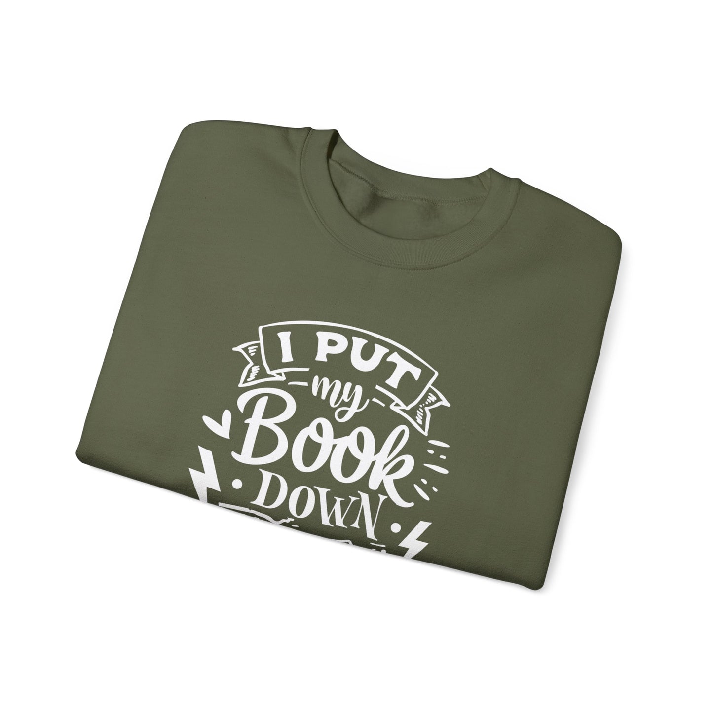 I Put My Book Down Sweatshirt