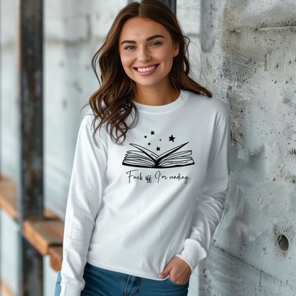 Fuck Off I'm Reading Long Sleeve