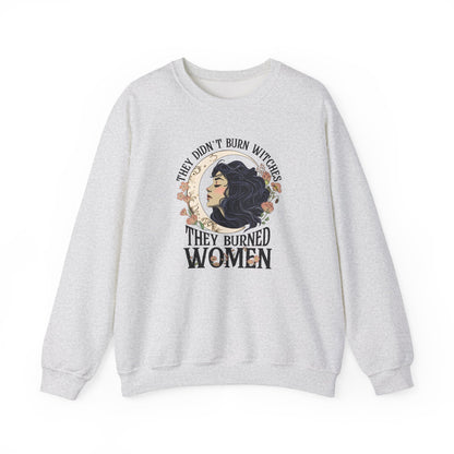 They Didn't Burn Witches They Burned Women Sweatshirt