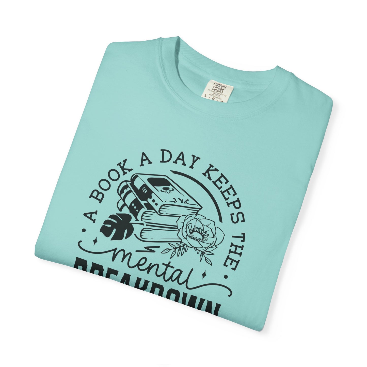 A Book a Day Keeps the Mental Breakdown Away Tee