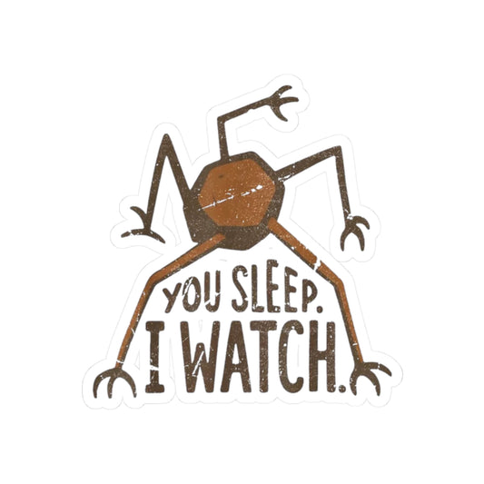 You Sleep. I Watch. Sticker