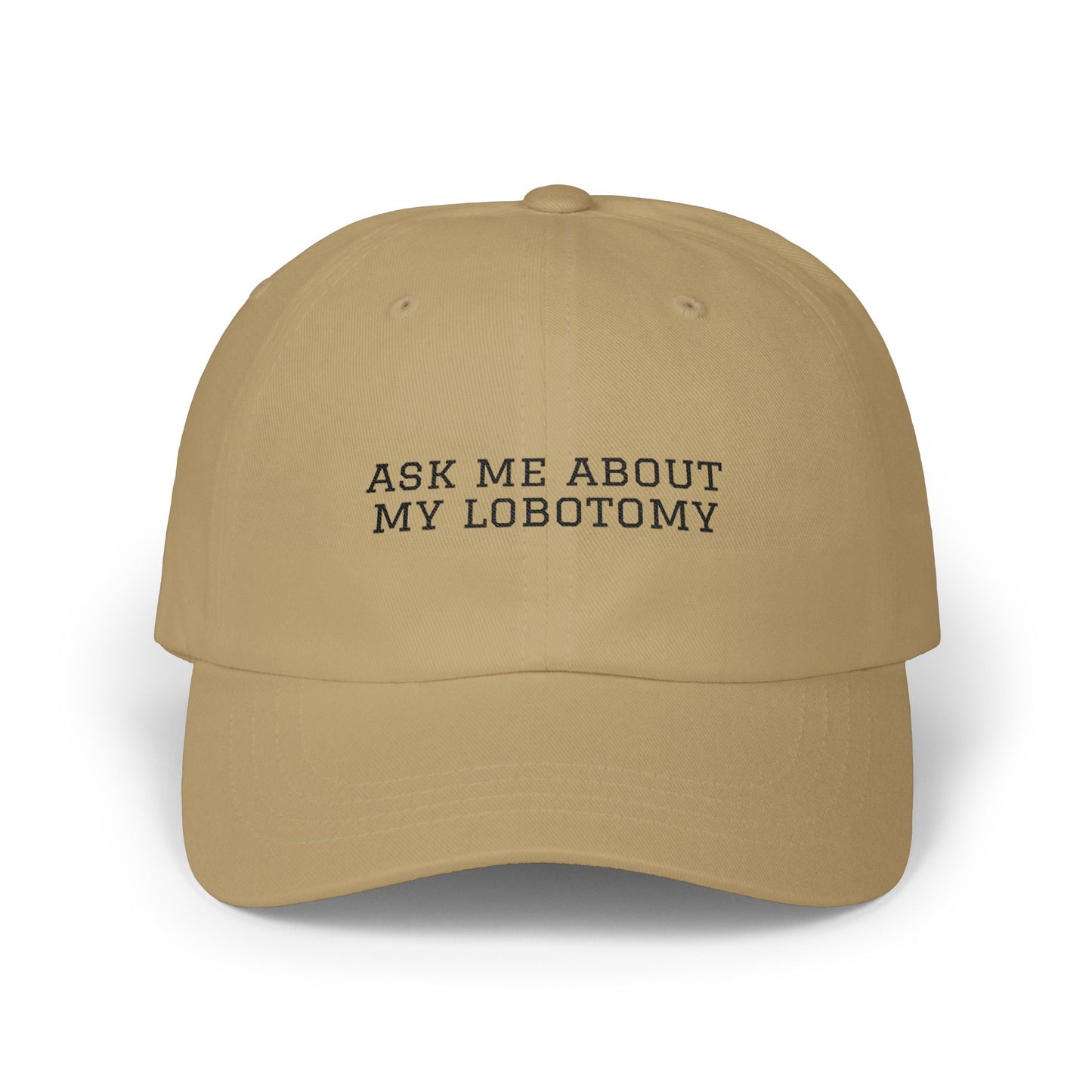 Ask Me About My Lobotomy Embroidered Cap