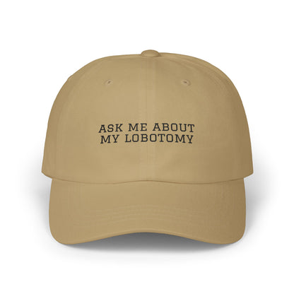 Ask Me About My Lobotomy Embroidered Cap