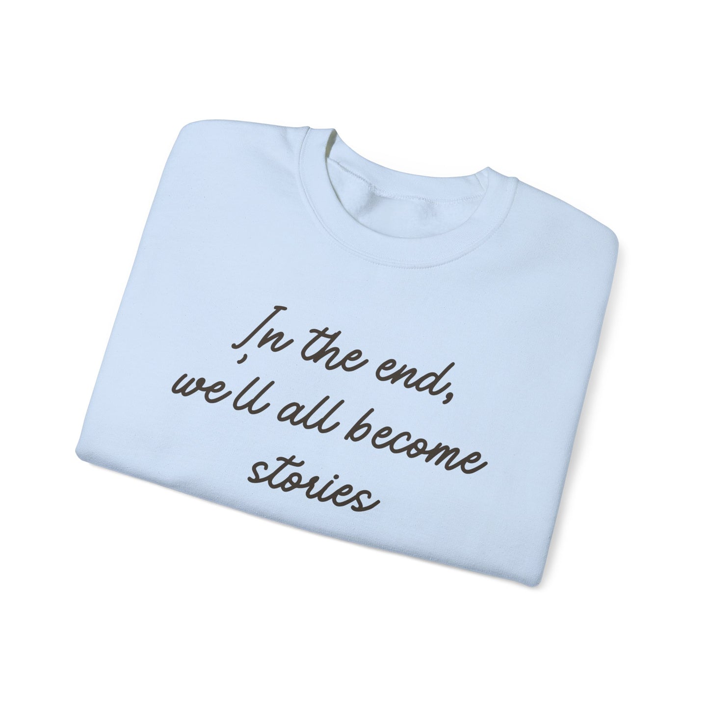 In the End Sweatshirt
