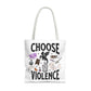 Choose Violence Tote Bag