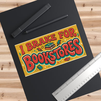 I Brake for Bookstores Bumper Sticker