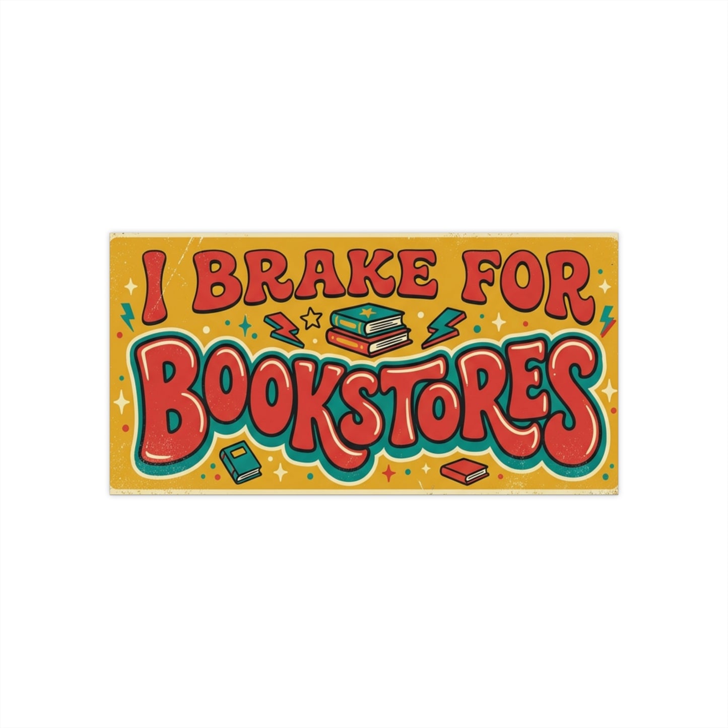 I Brake for Bookstores Bumper Sticker
