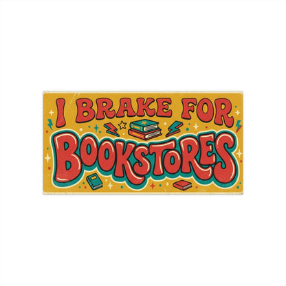 I Brake for Bookstores Bumper Sticker