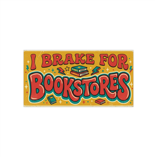 I Brake for Bookstores Bumper Sticker