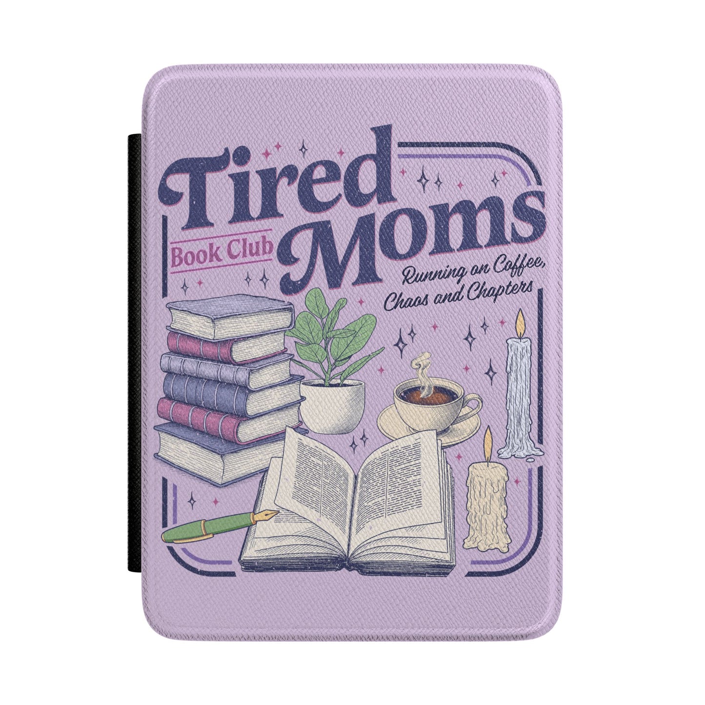 Tired Moms Book Club Kindle Case
