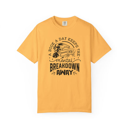 A Book a Day Keeps the Mental Breakdown Away Tee
