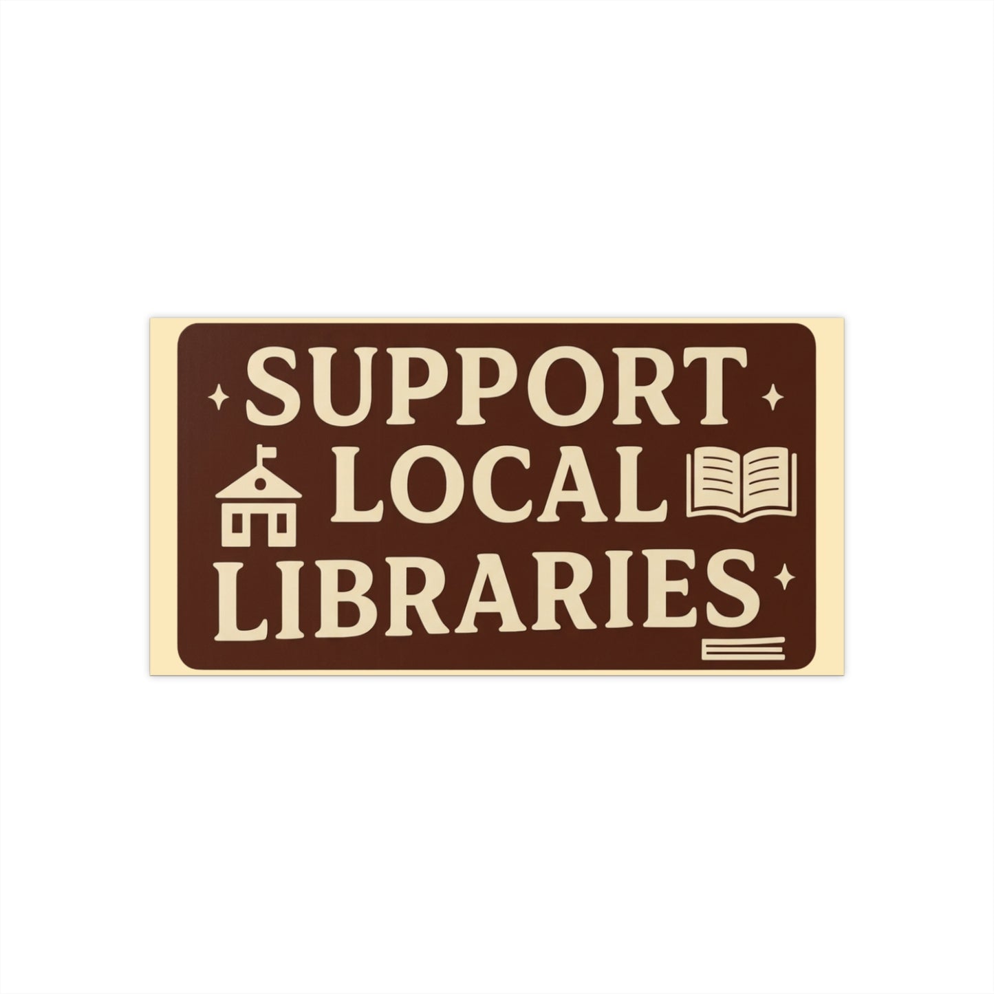 Support Local Libraries Bumper Sticker