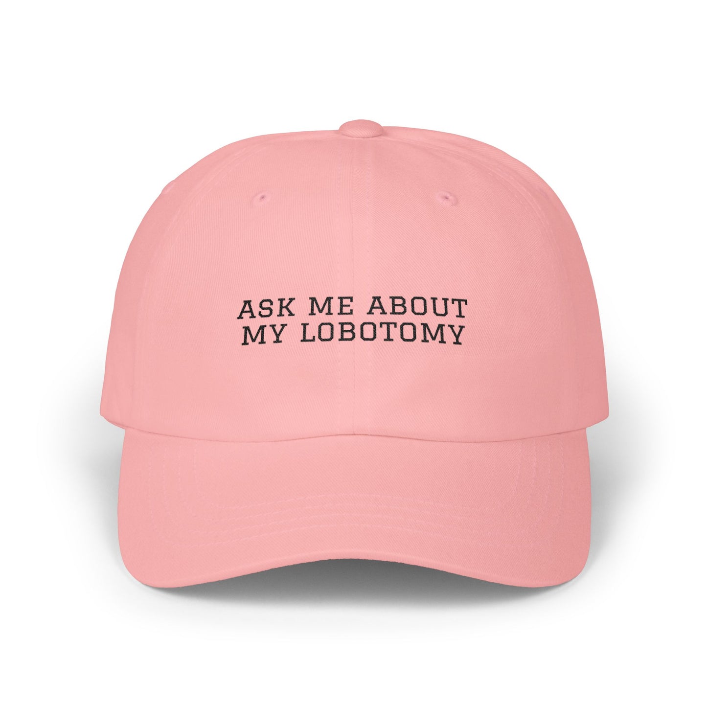 Ask Me About My Lobotomy Embroidered Cap