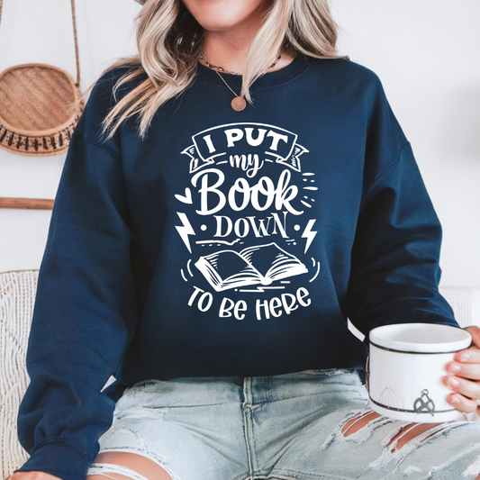 I Put My Book Down Sweatshirt