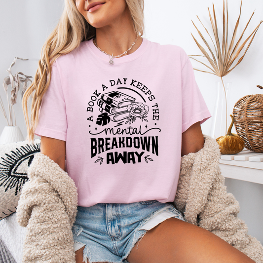 A Book a Day Keeps the Mental Breakdown Away Tee