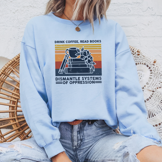 Drink Coffee Read Books Sweatshirt