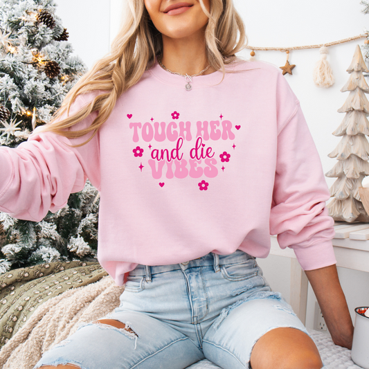 Touch Her and Die Sweatshirt