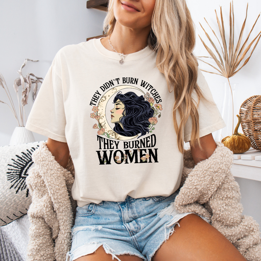 They Didn't Burn Witches They Burned Women Tee