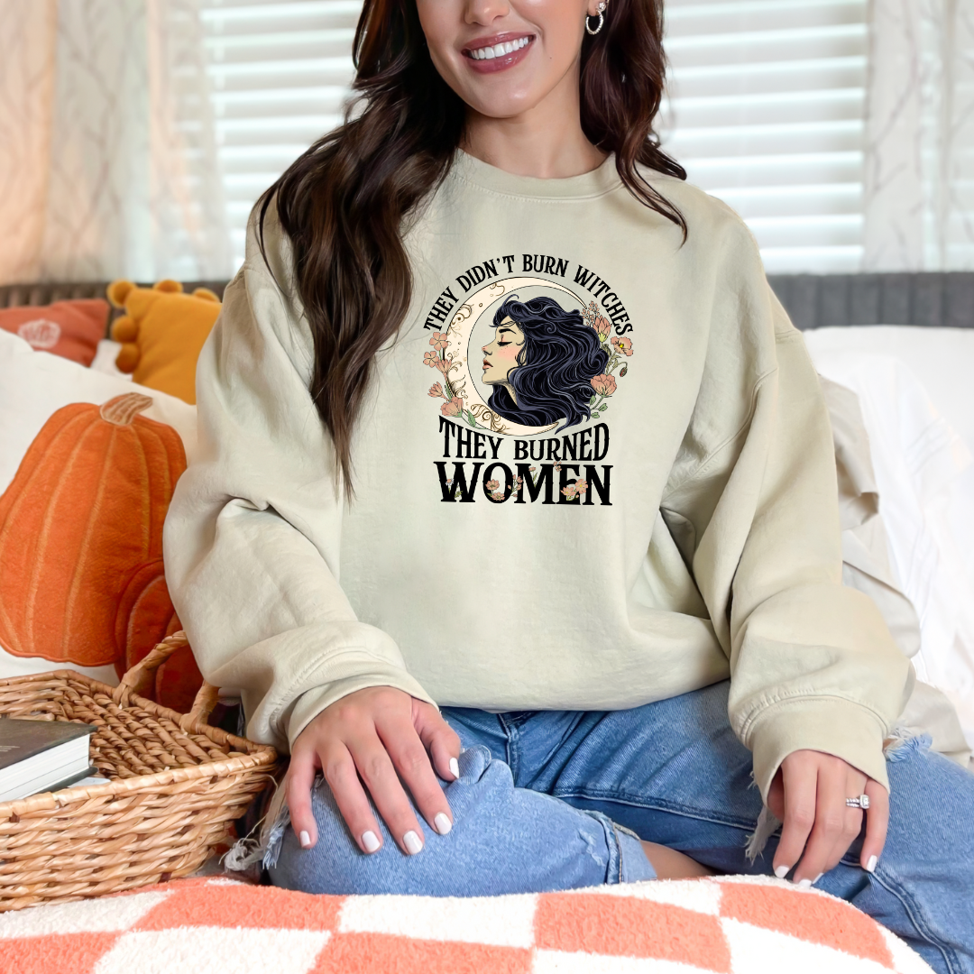 They Didn't Burn Witches They Burned Women Sweatshirt